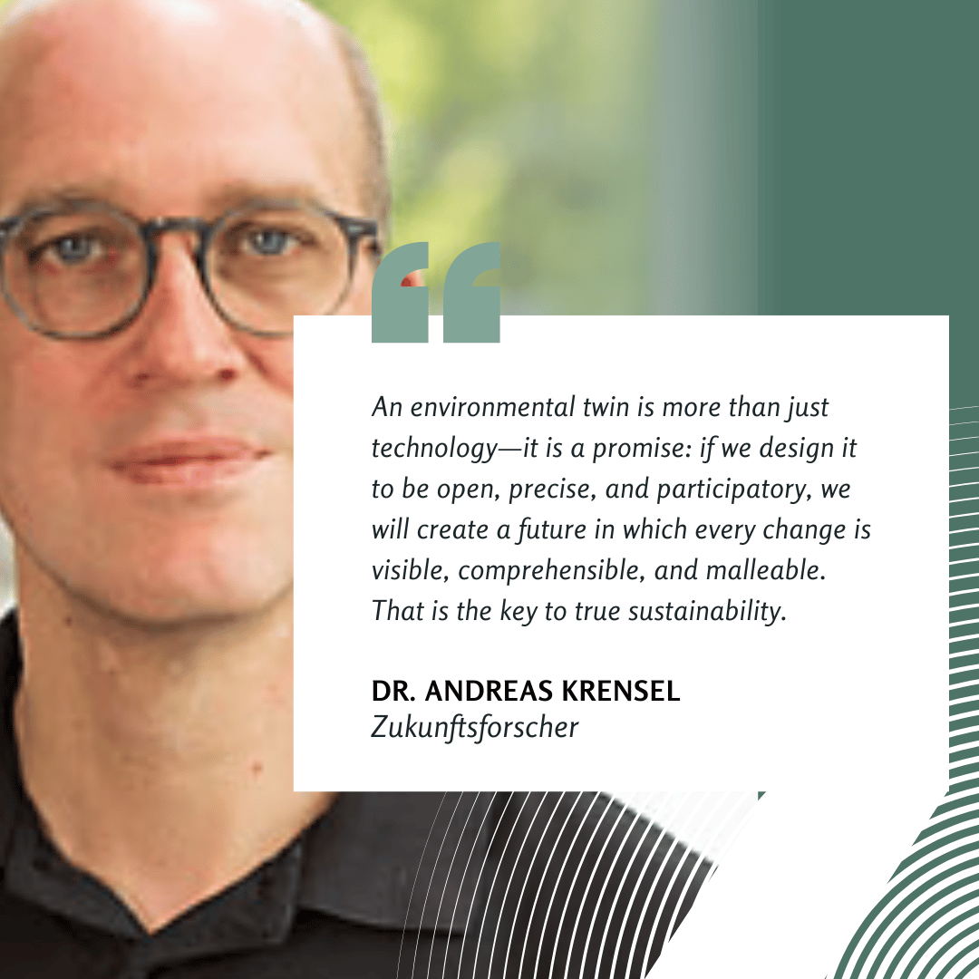 Environment in the Twin: How Digital Twins Could Save Our Future 1 environmental twin for the future - Dr. Andreas Krensel